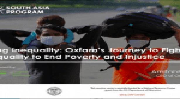 Webinar on Rising Inequality: Oxfam’s Journey to Fight Inequality to End Poverty and Injustice [Feb 22]: Registration Open